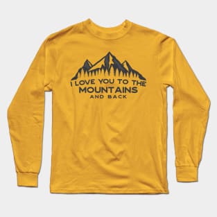 I Love You Too The Mountains And Back Long Sleeve T-Shirt